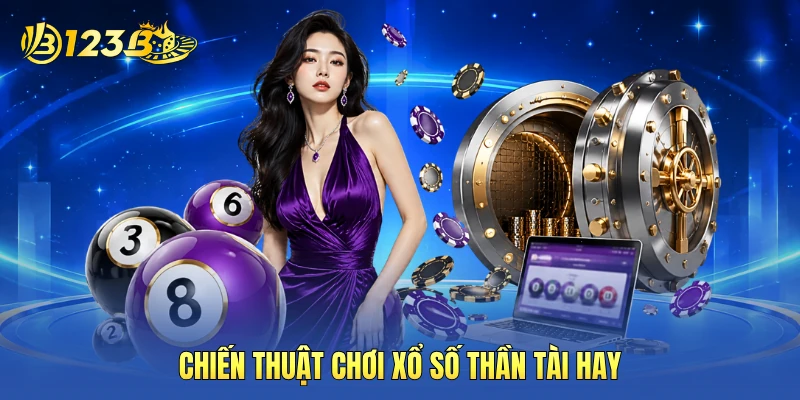 Chiến thuật chơi xổ số Thần Tài hay