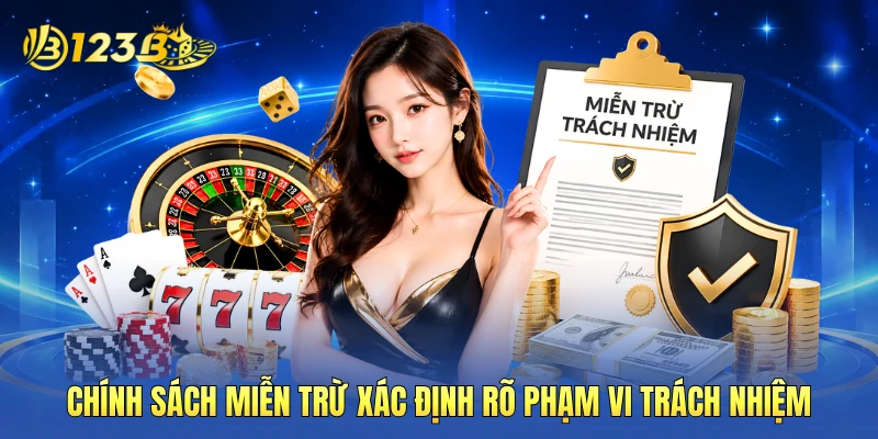 Chính sách miễn trừ xác định rõ phạm vi trách nhiệm