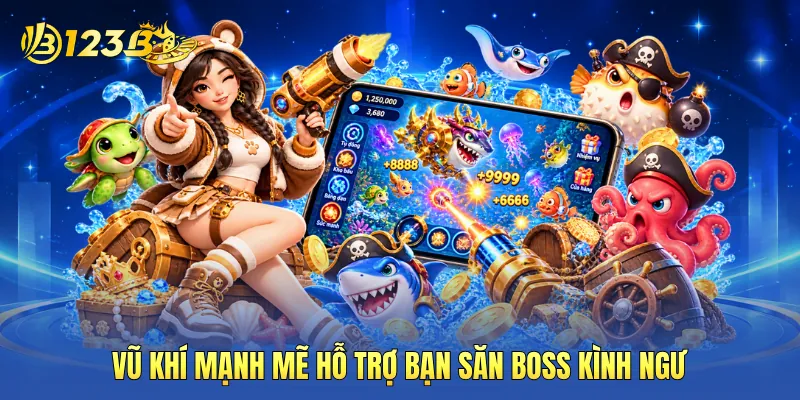 Vũ khí mạnh mẽ hỗ trợ bạn săn boss kình ngư
